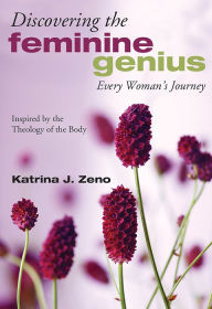 Title: Discovering the Feminine Genius, Author: Katrina J. Zeno