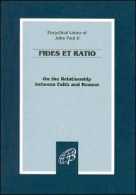 Title: On the Relationship between Faith and Reason (Fides Et Ratio), Author: Pope John Paul II