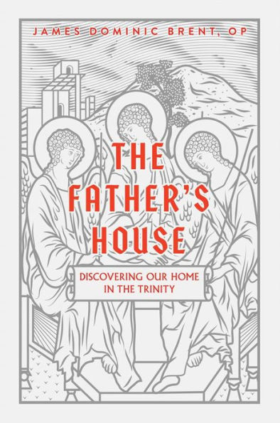 The Father's House: Discovering Our Home in the Trinity