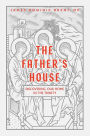 The Father's House: Discovering Our Home in the Trinity