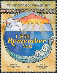 Title: I Will Remember You: My Catholic Guide Through Grief, Author: Mary Joseph Fsp Peterson