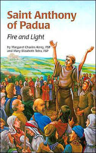 Title: Saint Anthony of Padua: Fire and Light, Author: Margaret Charles Kerry