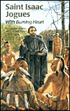 Title: Saint Isaac Jogues: With Burning Heart, Author: Christine Virginia Orfeo
