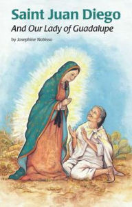 Title: Saint Juan Diego and Our Lady of Guadalupe, Author: Josephine Nobisso