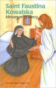 Title: Saint Faustina Kowalska: Messenger of Mercy, Author: Susan Helen Wallace