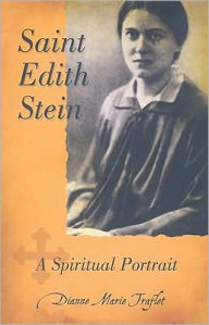 Title: Saint Edith Stein: A Spiritual Portrait, Author: Dianne Marie Traflet