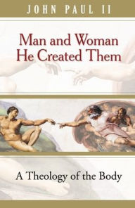 Title: Man and Woman He Created Them: A Theology of the Body, Author: Pope John Paul II