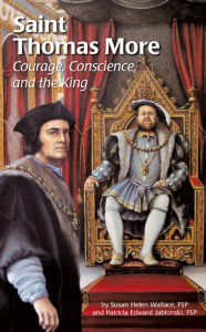 Title: Saint Thomas More: Courage, Conscience, and the King, Author: Susan Hellen Wallace