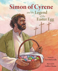 Title: Simon of Cyrene and the Legend of the Easter Egg, Author: Gabhor Utomo