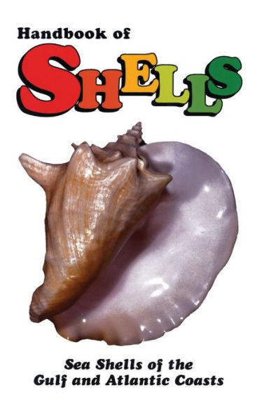 Handbook of Shells: Sea Shells the Gulf and Atlantic Coasts