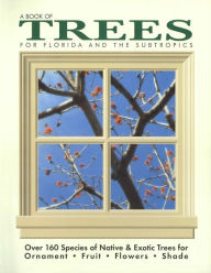 Title: A Book of Trees for Florida and the Subtropics, Author: Kathleen Gray