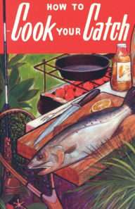 Title: How to Cook Your Catch, Author: Rube Allyn