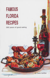 Title: Famous Florida Recipes: 300 Years of Good Eating, Author: Lindy Brookhart Stevens