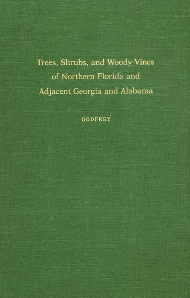 Trees, Shrubs, and Woody Vines of Northern Florida and Adjacent Georgia and Alabama / Edition 1