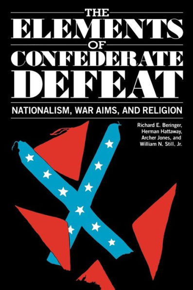 The Elements of Confederate Defeat: Nationalism, War Aims, and Religion / Edition 1