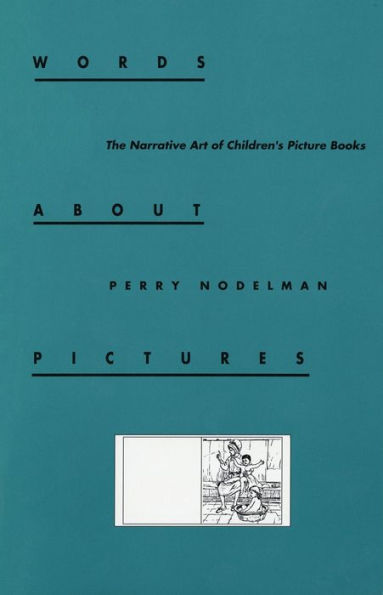 Words about Pictures: The Narrative Art of Children's Picture Books / Edition 1