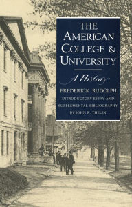 Title: The American College and University: A History / Edition 1, Author: Frederick Rudolph