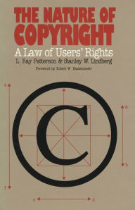 Title: The Nature of Copyright: A Law of Users' Rights, Author: L. Ray Patterson