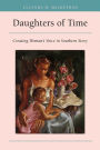 Daughters of Time: Creating Woman's Voice in Southern Story