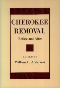 Title: Cherokee Removal: Before and After / Edition 1, Author: William L. Anderson