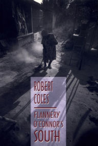 Title: Flannery O'Connor's South, Author: Robert Coles