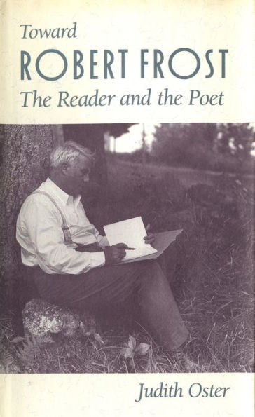 Toward Robert Frost: the Reader and Poet