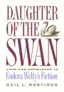 Daughter of the Swan: Love and Knowledge in Eudora Welty's Fiction