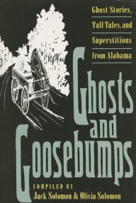 Title: Ghosts and Goosebumps: Ghost Stories, Tall Tales, and Superstitions, Author: Jack Solomon