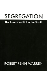 Title: Segregation: The Inner Conflict in the South, Author: Robert Penn Warren