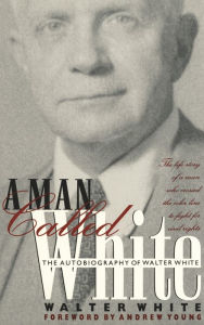Title: A Man Called White: The Autobiography of Walter White / Edition 1, Author: Walter White
