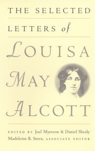 Title: The Selected Letters of Louisa May Alcott, Author: Louisa May Alcott