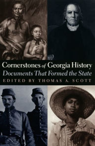 Title: Cornerstones of Georgia History: Documents That Formed the State / Edition 1, Author: Thomas A. Scott