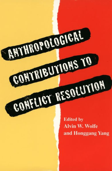 Anthropological Contributions to Conflict Resolution / Edition 1