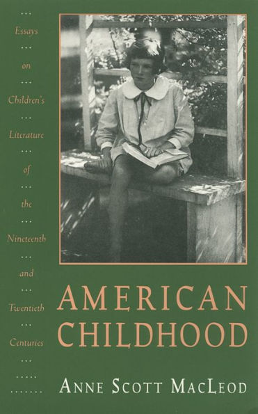 American Childhood: Essays on Children's Literature of the Nineteenth and Twentieth Centuries.