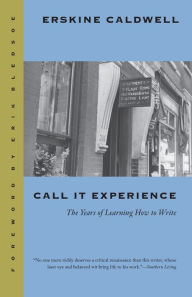 Title: Call It Experience: The Years of Learning How to Write, Author: Erskine Caldwell