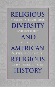 Title: Religious Diversity and American Religious History: Studies in Traditions and Cultures, Author: Walter H. Conser Jr.