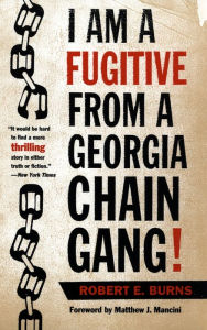 Title: I Am a Fugitive from a Georgia Chain Gang!, Author: Robert E. Burns