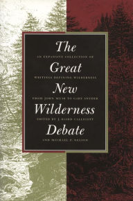 Title: The Great New Wilderness Debate / Edition 1, Author: J. Baird Callicott