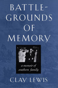 Title: Battlegrounds of Memory, Author: Clay Lewis