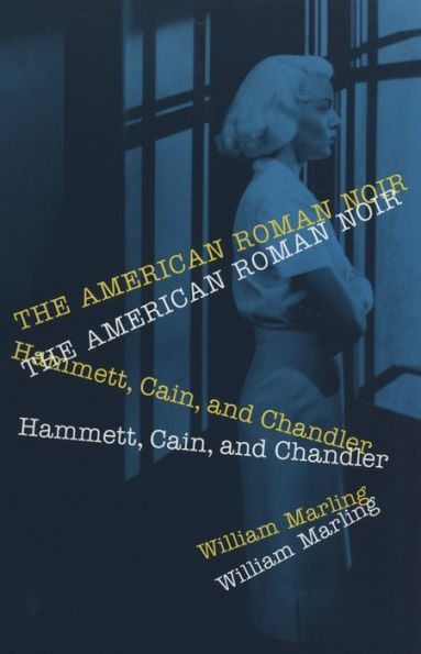 The American Roman Noir: Hammett, Cain, and Chandler / Edition 1