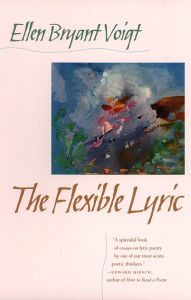 Title: The Flexible Lyric, Author: Ellen Bryant Voigt
