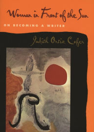 Title: Woman in Front of the Sun: On Becoming a Writer, Author: Judith Ortiz Cofer