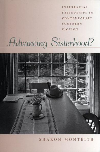 Advancing Sisterhood?: Interracial Friendships in Contemporary Southern Fiction