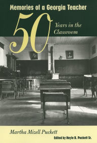 Title: Memories of a Georgia Teacher: Fifty Years in the Classroom, Author: Martha Mizell Puckett