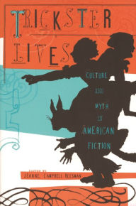 Title: Trickster Lives: Culture and Myth in American Fiction, Author: Jay Winston