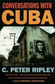 Title: Conversations with Cuba, Author: C. Peter Ripley