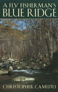 Title: A Fly Fisherman's Blue Ridge, Author: Christopher Camuto