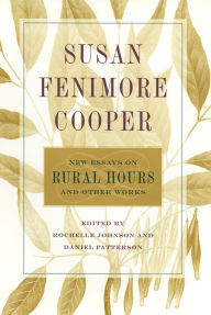 Title: Susan Fenimore Cooper: New Essays on Rural Hours and Other Works, Author: Rochelle L. Johnson