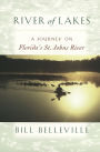 River of Lakes: A Journey on Florida's St. Johns River