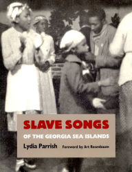Title: Slave Songs of the Georgia Sea Islands, Author: Lydia Parrish